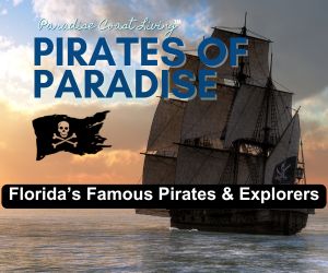 Florida Pirates and Explorers - The early Pirates of Paradise, a story from Paradise Coast Living AI and friends. God Bless America. 